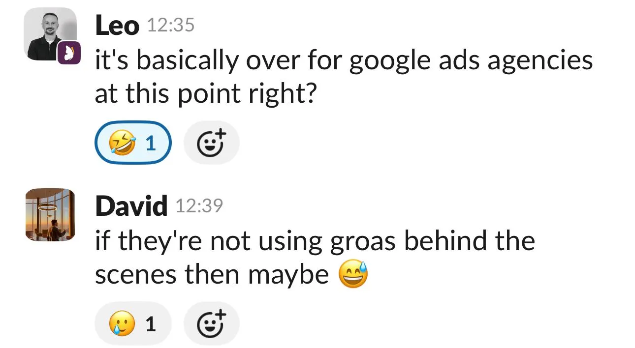 Chat messages where Leo asks if it's over for Google ads agencies, David replies about using groas with a sweat smile emoji.